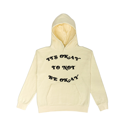 "It's Okay To Not Be Okay" Hooded Sweatshirt (Cream)